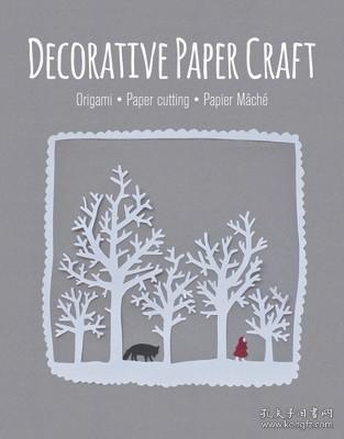 现货Decorative Paper Craft: Origami * Paper Cutting * Papier M?ché[9781784941741]