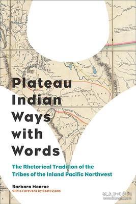现货Plateau Indian Ways with Words: The Rhetorical Tradition of the Tribes of the Inland Pacific Northwest (Composition, Literacy, and Culture)[9780822963066]
