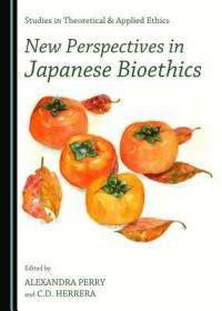 现货New Perspectives in Japanese Bioethics (Studies in Theoretical & Applied Ethics)[9781443871174]