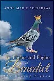 现货The Flights and Plights of Benedict: The Racing Pigeon[9781524520847]