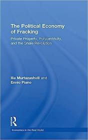 现货The Political Economy of Fracking: Private Property, Polycentricity, and the Shale Revolution[9781138314757]