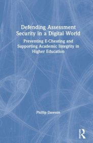 现货Defending Assessment Security in a Digital World: Preventing E-Cheating and Supporting Academic Integrity in Higher Education[9780367341541]