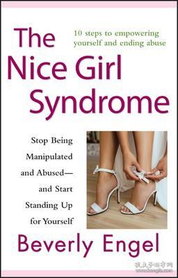 The Nice Girl Syndrome：Stop Being Manipulated and Abused -- and Start Standing Up for Yourself