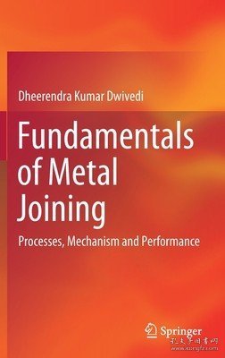 现货Fundamentals of Metal Joining: Processes, Mechanism and Performance (2022)[9789811648182]