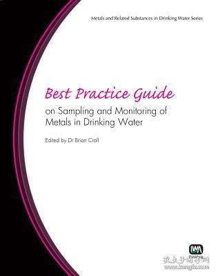 现货 Best Practice Guide On Sampling And Monitoring Metals In Drinking Water (Best Practice Guides On Metals And Related Substances In Drinking Water) [9781843393832]