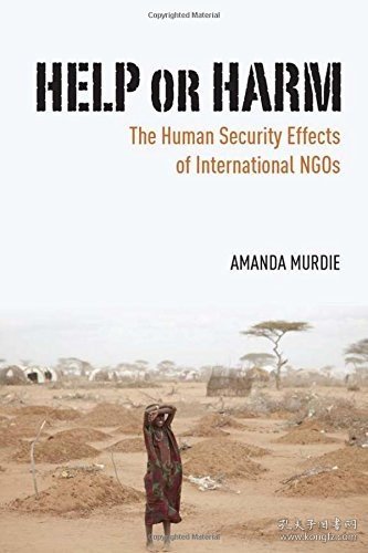 现货Help or Harm: The Human Security Effects of International Ngos[9780804791977]