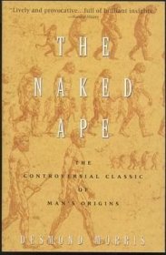 The Naked Ape：A Zoologist's Study of the Human Animal