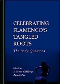 现货Celebrating Flamenco's Tangled Roots: The Body Questions[9781527576926]