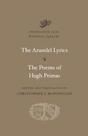 现货The Arundel Lyrics: The Poems of Hugh Primas (Dumbarton Oaks Medieval Library)[9780674055575]