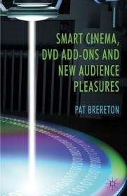 现货Smart Cinema, DVD Add-Ons and New Audience Pleasures (2012)[9780230282773]