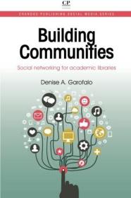 现货Building Communities: Social Networking for Academic Libraries[9781843347354]