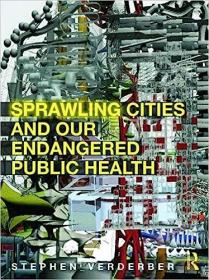 现货Sprawling Cities and Our Endangered Public Health[9780415665322]