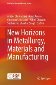 现货New Horizons in Metallurgy, Materials and Manufacturing (2023)[9789811955693]