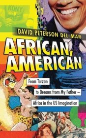 现货African, American: From Tarzan to Dreams from My Father - Africa in the Us Imagination[9781783608546]