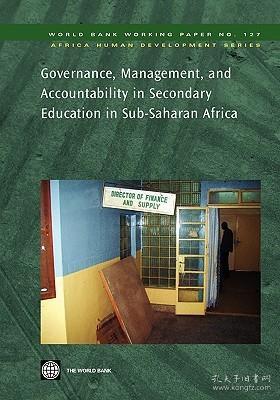 现货Governance, Management, and Accountability in Secondary Education in Sub-Saharan Africa (World Bank Working Papers)[9780821373460]