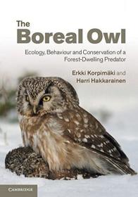 现货The Boreal Owl: Ecology, Behaviour and Conservation of a Forest-Dwelling Predator[9780521113717]