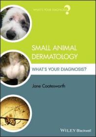 现货 Small Animal Dermatology: What's Your Diagnosis? (What's Your Diagnosis?)[9781119311119]