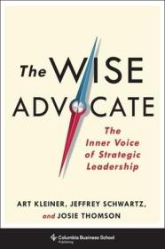现货The Wise Advocate: The Inner Voice of Strategic Leadership (Columbia Business School Publishing)[9780231178044]
