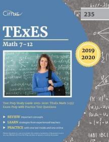 现货TExES Mathematics 7-12 Test Prep Study Guide 2019-2020: TExEs Math (235) Exam Prep with Practice Test Questions[9781635304862]