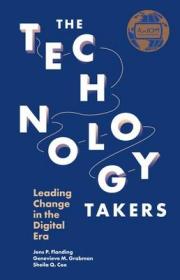 现货The Technology Takers: Leading Change in the Digital Era[9781787694644]