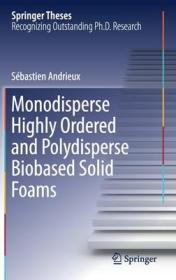 现货 Monodisperse Highly Ordered And Polydisperse Biobased Solid Foams (Springer Theses) [9783030278311]