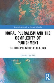 现货Moral Pluralism and the Complexity of Punishment: The Penal Philosophy of H.L.A. Hart[9781032271224]