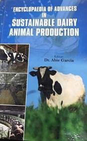 现货Encyclopaedia Of Advances In Sustainable Dairy Animal Production (4 Vol.Set)[9789350302460]