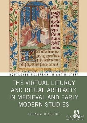 现货The Virtual Liturgy and Ritual Artifacts in Medieval and Early Modern Studies[9781032274560]