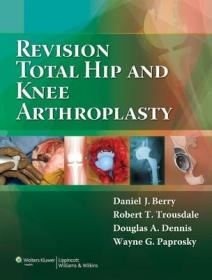 现货 Revision Total Hip And Knee Arthroplasty [9780781760430]