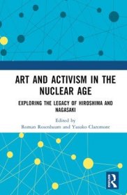 现货Art and Activism in the Nuclear Age: Exploring the Legacy of Hiroshima and Nagasaki[9781032340678]