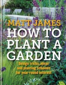 现货 How to Plant a Garden: Design Tricks, Ideas and Planting Schemes for Year-Round Interest[9781845339845]