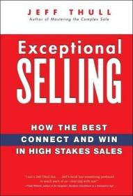 （如何销售才能物有所值）EXCEPTIONAL SELLING: HOW THE BEST CONNECT AND WIN IN HIGH STAKES SALES