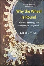 现货 Why the Wheel Is Round: Muscles, Technology, and How We Make Things Move [9780226599687]