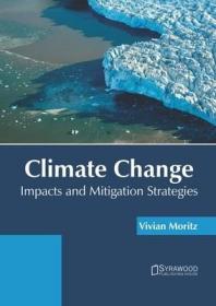 现货 Climate Change: Impacts And Mitigation Strategies [9781682867037]