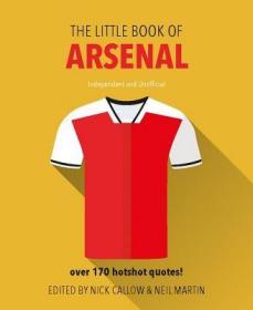 现货Little Book of Arsenal: Over 170 Hotshot Quotes![9781780979649]