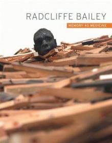 现货Radcliffe Bailey: Memory as Medicine[9783791351544]