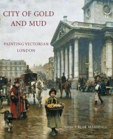 现货City of Gold and Mud: Painting Victorian London[9780300174465]