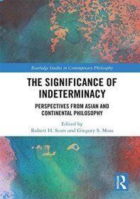 现货The Significance of Indeterminacy: Perspectives from Asian and Continental Philosophy[9781138503106]