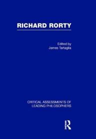 现货Richard Rorty (Critical Assessments of Leading Philosophers)[9780415490047]