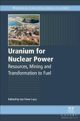 现货 Uranium for Nuclear Power: Resources, Mining and Transformation to Fuel[9780081003077]