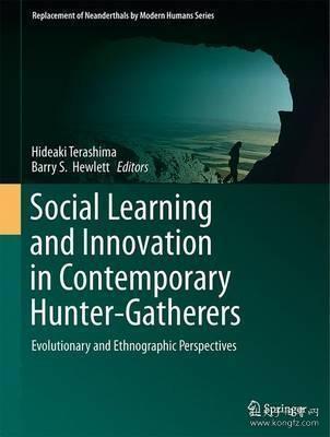 现货Social Learning and Innovation in Contemporary Hunter-Gatherers: Evolutionary and Ethnographic Perspectives (2016) (Replacement of Neanderthals by Modern Humans[9784431559955]