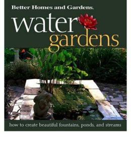 现货Water Gardens: How to Create Beautiful Fountains, Ponds, and Streams (Better Homes & Gardens)[9780696211768]