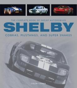 现货 The Complete Book of Shelby Automobiles: Cobras, Mustangs, and Super Snakes (Revised) (Complete Book)[9780760346549]