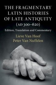 现货The Fragmentary Latin Histories of Late Antiquity (AD 300-620): Edition, Translation and Commentary[9781108420273]