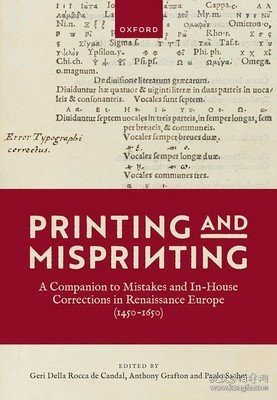 现货Printing and Misprinting: A Companion to Mistakes and In-House Corrections in Renaissance Europe (1450-1650)[9780198863045]