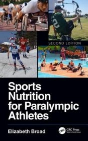 现货Sports Nutrition for Paralympic Athletes, Second Edition[9781138589001]
