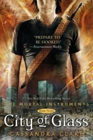 City of Glass (The Mortal Instruments, Book 3)  圣杯神器3：玻璃之城