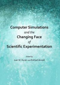 现货 Computer Simulations And The Changing Face Of Scientific Experimentation [9781443847926]