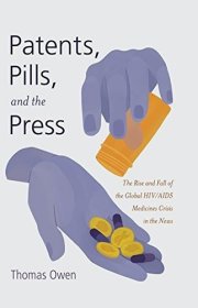 现货Patents, Pills, and the Press: The Rise and Fall of the Global HIV/AIDS Medicines Crisis in the News[9781433123504]