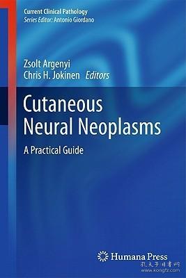 现货 Cutaneous Neural Neoplasms: A Practical Guide (Current Clinical Pathology)[9781603275811]